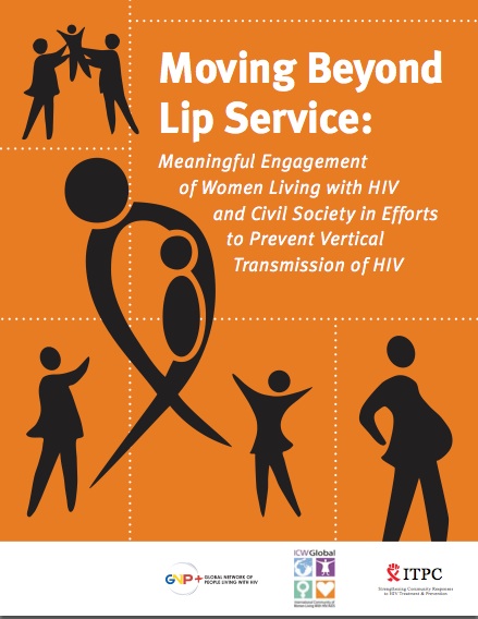 Moving Beyond Lip Service: Meaningful Engagement of Women Living with HIV and Civil Society in Efforts to Prevent Vertical Transmission of HIV