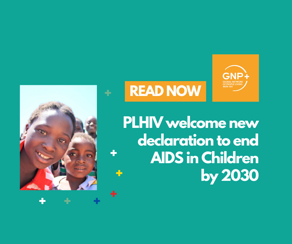 People living with HIV welcome new declaration to end AIDS in Children by 2030, call for more representation of women living with HIV in planning and implementation.