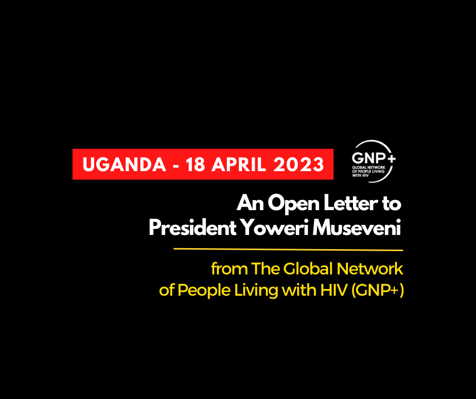 An Open Letter to President Yoweri Museveni from The Global Network of People Living with HIV (GNP+)