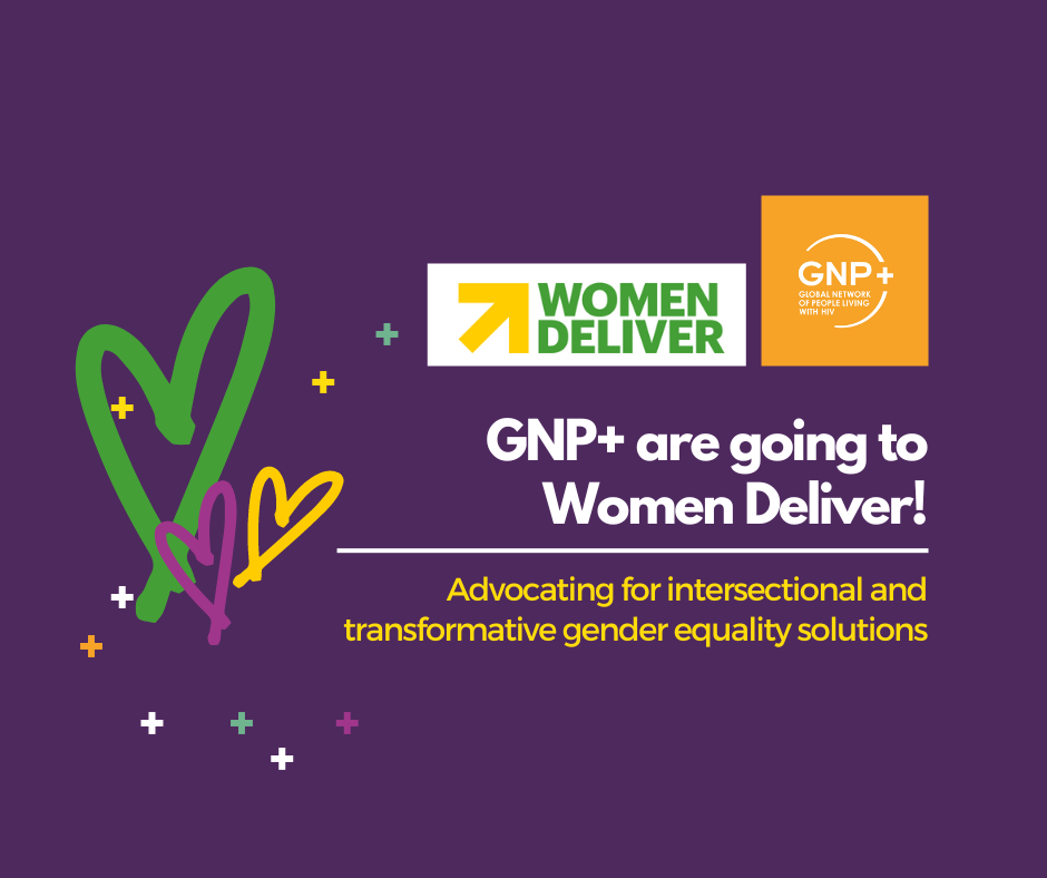 The Global Network of People Living with HIV (GNP+) are going to Women Deliver!